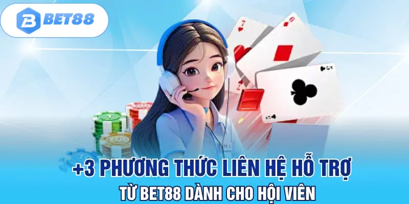 +3 phương thức liên hệ hỗ trợ từ BET88 dành cho hội viên