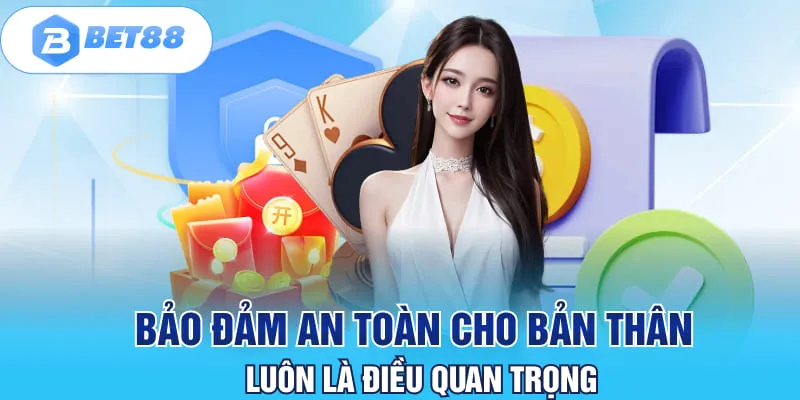 Bảo đảm an toàn cho bản thân luôn là điều quan trọng