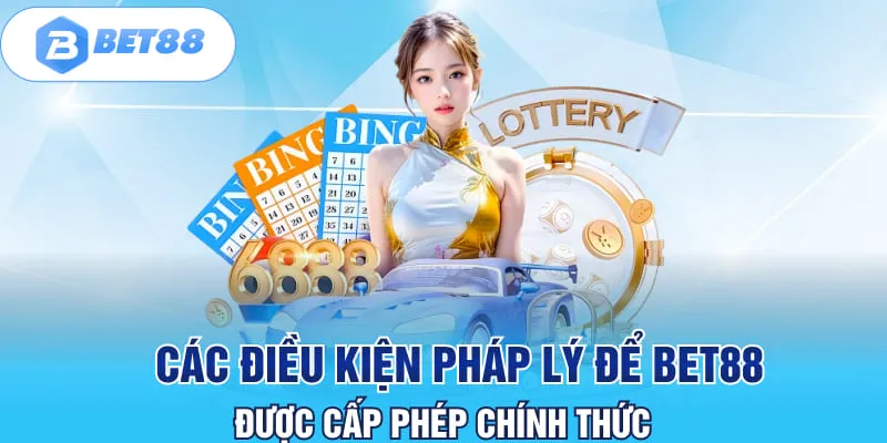 Các điều kiện pháp lý để BET88 được cấp phép chính thức