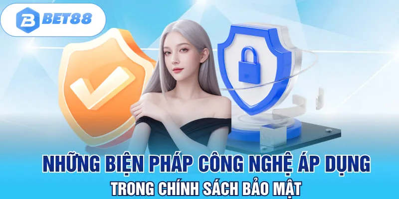 Những biện pháp công nghệ áp dụng trong chính sách bảo mật