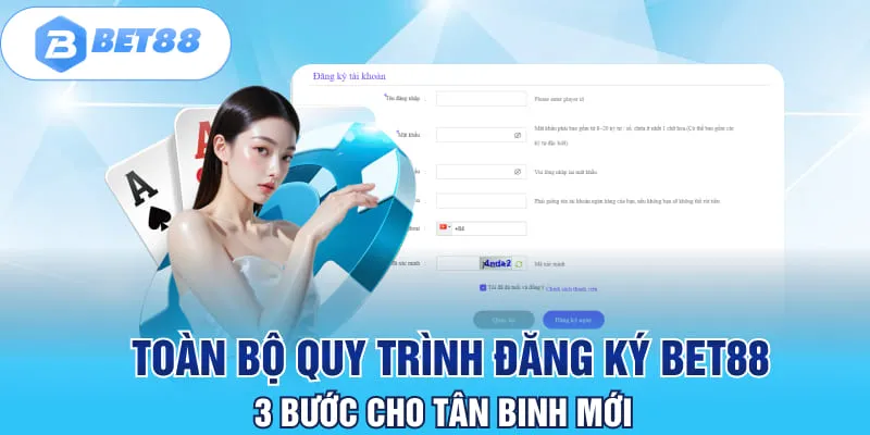 Toàn bộ quy trình đăng ký BET88 3 bước cho tân binh mới